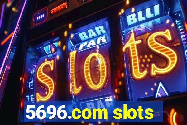 5696.com slots